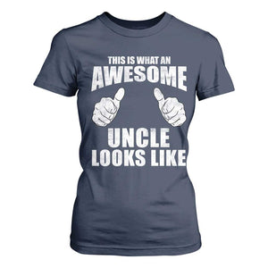 This Is What An Awesome Uncle Looks Like T Shirt For Women Funny Fathers Day Gifts TS11 Navy Print Your Wear