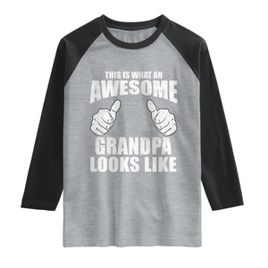 This Is What An Awesome Grandpa Looks Like Raglan Shirt Funny Fathers Day Gifts TS11 Heather Gray Black Print Your Wear