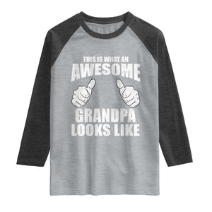 This Is What An Awesome Grandpa Looks Like Raglan Shirt Funny Fathers Day Gifts TS11 Heather Gray Heather Charcoal Print Your Wear