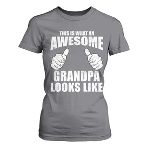 This Is What An Awesome Grandpa Looks Like T Shirt For Women Funny Fathers Day Gifts TS11 Charcoal Print Your Wear