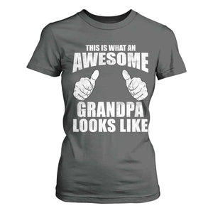 This Is What An Awesome Grandpa Looks Like T Shirt For Women Funny Fathers Day Gifts TS11 Dark Heather Print Your Wear