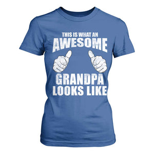 This Is What An Awesome Grandpa Looks Like T Shirt For Women Funny Fathers Day Gifts TS11 Royal Blue Print Your Wear