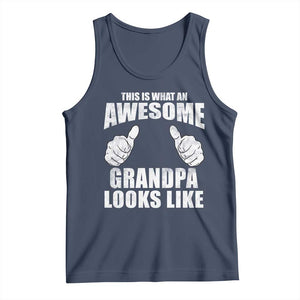 This Is What An Awesome Grandpa Looks Like Tank Top Funny Fathers Day Gifts TS11 Navy Print Your Wear