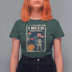 Funny I Need More Space T Shirt For Women Retro Astronaut Spaceship Star Planets TS11 Dark Forest Green Print Your Wear
