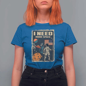 Funny I Need More Space T Shirt For Women Retro Astronaut Spaceship Star Planets TS11 Royal Blue Print Your Wear