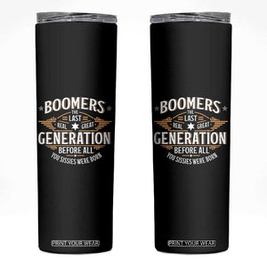 Funny Boomers The Last Real Great Generation Before All You Sissies Were Born Skinny Tumbler Baby Boomers Generation TS11 Black Print Your Wear