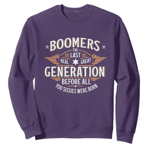 Funny Boomers The Last Real Great Generation Before All You Sissies Were Born Sweatshirt Baby Boomers Generation TS11 Purple Print Your Wear