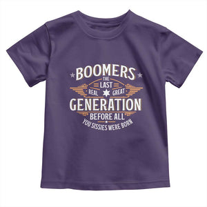 Funny Boomers The Last Real Great Generation Before All You Sissies Were Born Toddler T Shirt Baby Boomers Generation TS11 Purple Print Your Wear