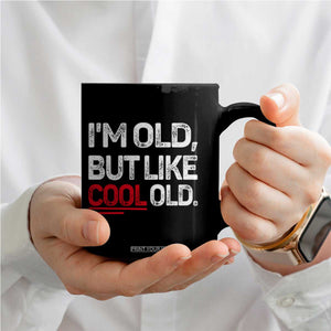 Funny I Am Old But Like Cool Old Coffee Mug Old People Sarcastic Jokes TS11 Print Your Wear