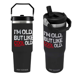 Funny I Am Old But Like Cool Old Flip Straw Tumbler Old People Sarcastic Jokes TS11 One Size: 30 oz Black Print Your Wear