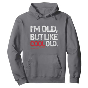 Funny I Am Old But Like Cool Old Hoodie Old People Sarcastic Jokes TS11 Charcoal Print Your Wear