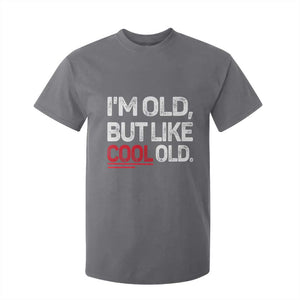 Funny I Am Old But Like Cool Old T Shirt For Kid Old People Sarcastic Jokes TS11 Charcoal Print Your Wear