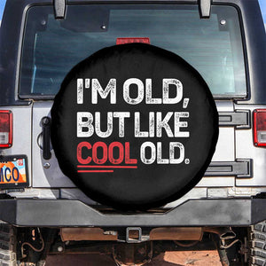 Funny I Am Old But Like Cool Old Spare Tire Cover Old People Sarcastic Jokes TS11 No hole Black Print Your Wear