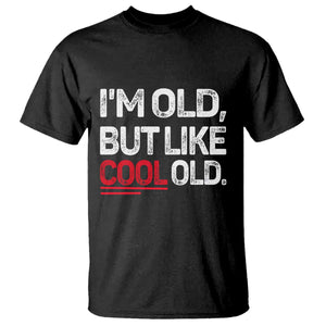 Funny I Am Old But Like Cool Old T Shirt Old People Sarcastic Jokes TS11 Black Print Your Wear