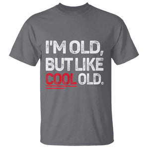 Funny I Am Old But Like Cool Old T Shirt Old People Sarcastic Jokes TS11 Charcoal Print Your Wear