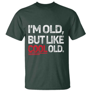Funny I Am Old But Like Cool Old T Shirt Old People Sarcastic Jokes TS11 Dark Forest Green Print Your Wear