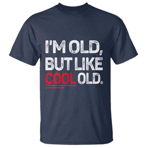 Funny I Am Old But Like Cool Old T Shirt Old People Sarcastic Jokes TS11 Navy Print Your Wear