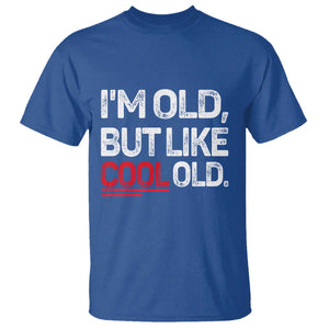Funny I Am Old But Like Cool Old T Shirt Old People Sarcastic Jokes TS11 Royal Blue Print Your Wear