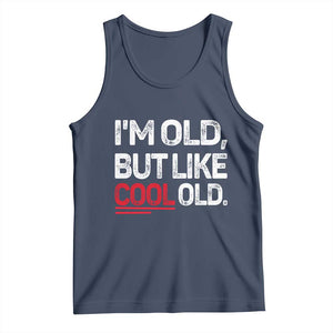 Funny I Am Old But Like Cool Old Tank Top Old People Sarcastic Jokes TS11 Navy Print Your Wear