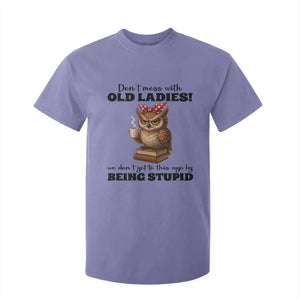 Dont Mess With Old Ladies We Dont Get To This Age By Being Stupid T Shirt For Kid Cute Owl TS11 Violet Print Your Wear