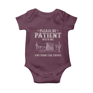 Funny Please Be Patient With Me I'm From The 1900s Baby Onesie Western Chuck Wagon TS11 Maroon Print Your Wear