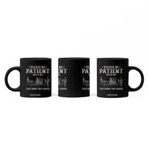 Funny Please Be Patient With Me I'm From The 1900s Coffee Mug Western Chuck Wagon TS11 Print Your Wear