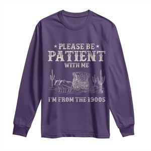 Funny Please Be Patient With Me I'm From The 1900s Long Sleeve Shirt Western Chuck Wagon TS11 Purple Print Your Wear