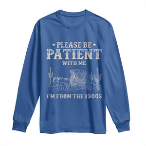 Funny Please Be Patient With Me I'm From The 1900s Long Sleeve Shirt Western Chuck Wagon TS11 Royal Blue Print Your Wear