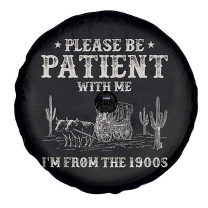 Funny Please Be Patient With Me I'm From The 1900s Spare Tire Cover Western Chuck Wagon TS11 Print Your Wear