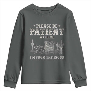 Funny Please Be Patient With Me I'm From The 1900s Youth Sweatshirt Western Chuck Wagon TS11 Dark Heather Print Your Wear