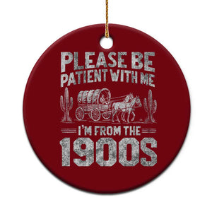 Funny Please Be Patient With Me I'm From The 1900s Ceramic Ornament Vintage Carriage TS11 1pc Red Print Your Wear