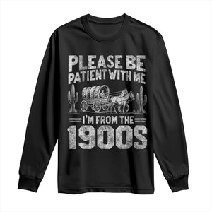 Funny Please Be Patient With Me I'm From The 1900s Long Sleeve Shirt Vintage Carriage TS11 Black Print Your Wear