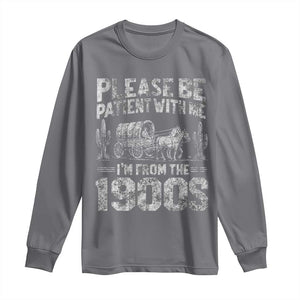 Funny Please Be Patient With Me I'm From The 1900s Long Sleeve Shirt Vintage Carriage TS11 Charcoal Print Your Wear