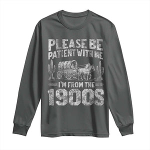 Funny Please Be Patient With Me I'm From The 1900s Long Sleeve Shirt Vintage Carriage TS11 Dark Heather Print Your Wear