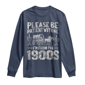 Funny Please Be Patient With Me I'm From The 1900s Long Sleeve Shirt Vintage Carriage TS11 Navy Print Your Wear