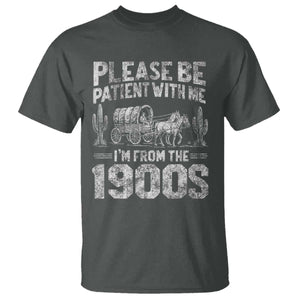 Funny Please Be Patient With Me I'm From The 1900s T Shirt Vintage Carriage TS11 Dark Heather Print Your Wear
