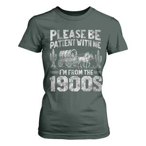 Funny Please Be Patient With Me I'm From The 1900s T Shirt For Women Vintage Carriage TS11 Dark Forest Green Print Your Wear