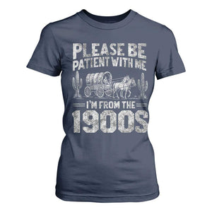 Funny Please Be Patient With Me I'm From The 1900s T Shirt For Women Vintage Carriage TS11 Navy Print Your Wear