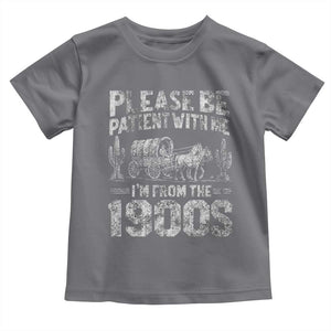 Funny Please Be Patient With Me I'm From The 1900s Toddler T Shirt Vintage Carriage TS11 Charcoal Print Your Wear