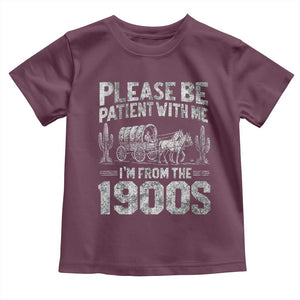 Funny Please Be Patient With Me I'm From The 1900s Toddler T Shirt Vintage Carriage TS11 Maroon Print Your Wear