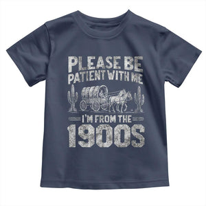 Funny Please Be Patient With Me I'm From The 1900s Toddler T Shirt Vintage Carriage TS11 Navy Print Your Wear