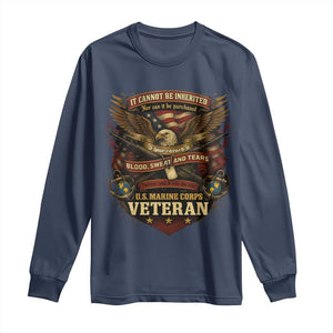 US Marines Veteran Long Sleeve Shirt It Cannot Be Inherited Nor Can It Be Purchased I Have Earned It TS11 Navy Print Your Wear