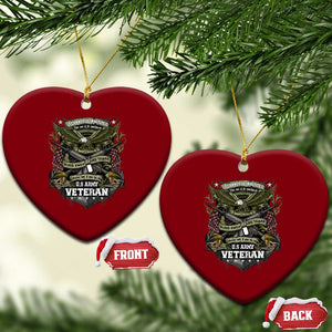 US Military Army Veteran Ceramic Ornament It Cannot Be Inherited Nor Can It Be Purchased I Have Earned It TS11 Print Your Wear