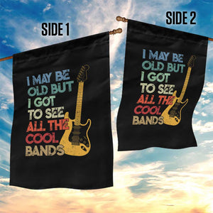 Funny I May Be Old But I Got To See All The Cool Bands Garden Flag TS11 Print Your Wear