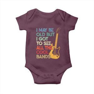Funny I May Be Old But I Got To See All The Cool Bands Baby Onesie TS11 Maroon Print Your Wear