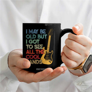 Funny I May Be Old But I Got To See All The Cool Bands Coffee Mug TS11 Print Your Wear