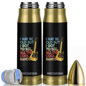 Funny I May Be Old But I Got To See All The Cool Bands Bullet Tumbler TS11 Black Print Your Wear