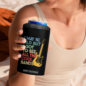 Funny I May Be Old But I Got To See All The Cool Bands 4 in 1 Can Cooler Tumbler TS11 Print Your Wear