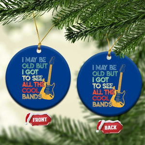 Funny I May Be Old But I Got To See All The Cool Bands Ceramic Ornament TS11 1pc Blue Print Your Wear