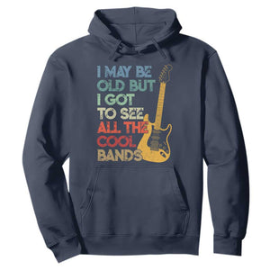 Funny I May Be Old But I Got To See All The Cool Bands Hoodie TS11 Navy Print Your Wear